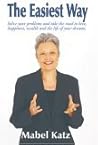 The Easiest Way: Solve Your Problems and Take the Road to Love, Happiness, Wealth and the Life of your Dreams