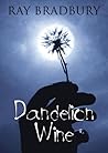 Dandelion Wine by Ray Bradbury Dandelion Wine by Ray Bradbury