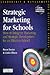 Strategic Marketing for Schools: How to Harmonise Marketing and Strategic Development for an Effective School