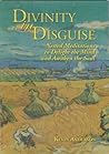 Divinity in Disguise: Nested Meditations to Delight the Mind and Awaken the Soul Divinity in Disguise: Nested Meditations to Delight the Mind and Awaken the Soul
