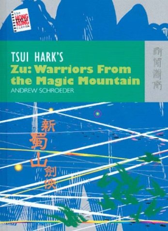 Tsui Hark’s Zu: Warriors from the Magic Mountain (The New Hong Kong Cinema)