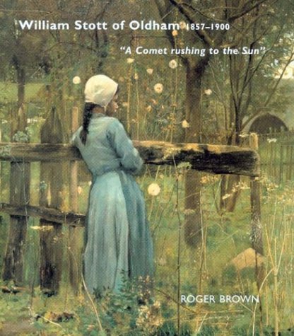 William Stott of Oldham: 1857-1900, "A Comet Rushing to the Sun" (Hardcover)