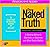 The Naked Truth: A Working Woman's Manifesto On Business And What Really Matters