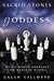 Sacred Stones of the Goddess: Using Earth Energies for Magical Living