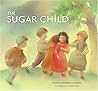 The Sugar Child by Monique De Varennes