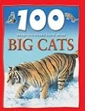 100 Things You Should Know About Big Cats
