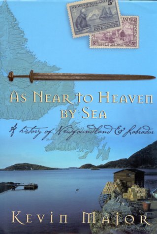 As Near to Heaven by Sea: A History of Newfoundland and Labrador (Hardcover)