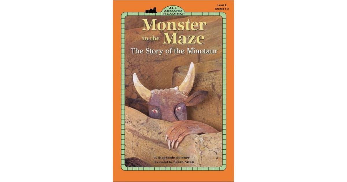Monster in the Maze: The Story of the Minotaur by Stephanie Spinner