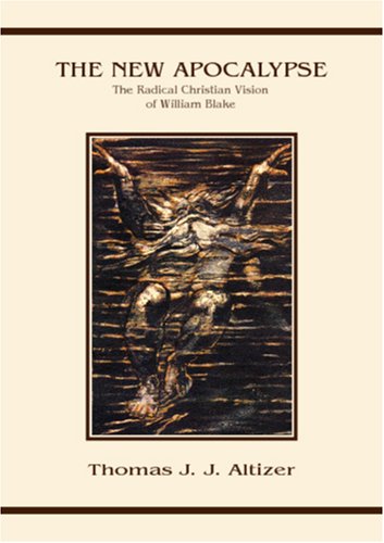 The New Apocalypse: The Radical Christian Vision of William Blake (Series in Philosophical and Cultural Studies in Religion)