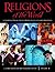 Religions of the World: A Comprehensive Encyclopedia of Beliefs and Practices