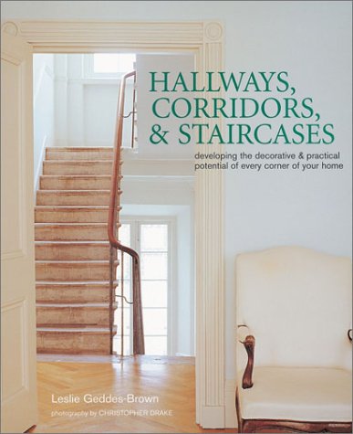Hallways, Corridors, and Staircases: Developing the Decorative & Practical Potential of Every Part of Your Home (Hardcover)