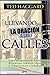 Llevando la Oracion a las Calles: How Dynamic Prayer Walks Changes Lives and Cities (Spanish Edition)
