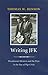Writing JFK: Presidential Rhetoric and the Press in the Bay of Pigs Crisis (Library of Presidential Rhetoric)