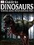 Guide to Dinosaurs: A Thrilling Journey through Prehistoric Times (DK/Dorling Kindersley)