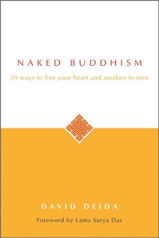 Naked Buddhism: 39 Ways to Free Your Heart and Awaken to Now