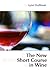 The New Short Course in Wine