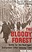 The Bloody Forest: The Battle for the Huertgen, September 1944 - January 1945
