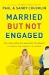 Married but Not Engaged: Why Men Check Out and What You Can Do to Create the Intimacy You Desire Married but Not Engaged: Why Men Check Out and What You Can Do to Create the Intimacy You Desire