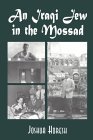 An Iraqi Jew in the Mossad: Memoir of an Israeli Intelligence Officer (Paperback)