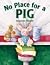 No Place for a Pig