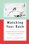 Watching Your Back: Chinese Martial Arts and Traditional Medicine (Latitude 20 Book)