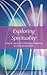Exploring Spirituality
