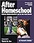 After Homeschool: Fifteen Homeschoolers Out in the Real World (Parent's Guide series)