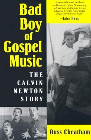 Bad Boy of Gospel Music: The Calvin Newton Story (American Made Music Series)