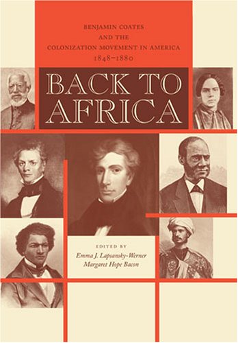 Back to Africa: Benjamin Coates and the Colonization Movement in America, 1848–1880 (Hardcover)
