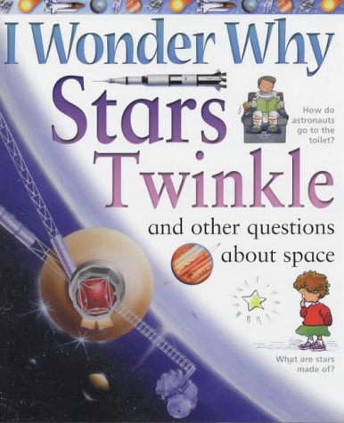 I Wonder Why Stars Twinkle: And Other Questions About Space (Paperback)