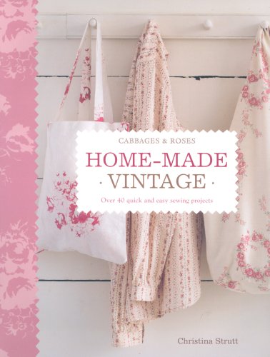Home Made Vintage: Over 40 Quick and Easy Sewing Projects (Hardcover)