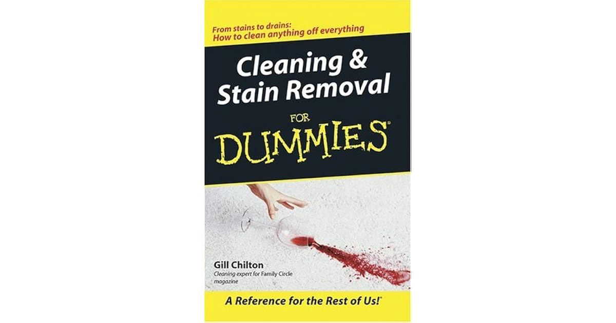 Cleaning & Stain Removal for Dummies by Gill Chilton