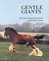 Gentle Giants: The Past, Present & Future of the Heavy Horse