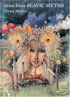 Tales from Slavic Myths: Ivan Hudex ; Translation by Emma Nezinska & Jeff Schmitz ; Epilogue by Dusan Caplovic ; Illustrated by Karol Ondreicka (Hardcover)