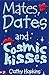Mates, Dates and Cosmic Kisses by Cathy Hopkins Mates, Dates and Cosmic Kisses by Cathy Hopkins