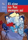 El Cine No Fue Siempre Asi / The Cinema Wasn't Always Like This (Las Cosas No Fueron Siempre Asi / Things were not always this way) (Spanish Edition)