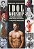 Idol Worship: A Shamless Celebration of Male Beauty in the Cinema