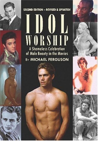 Idol Worship: A Shamless Celebration of Male Beauty in the Cinema (Paperback)