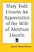 Mary Todd Lincoln an Appreciation of the Wife of Abraham Lincoln