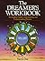 The Dreamer's Workbook: A Complete Guide To Interpreting And Understanding Dreams