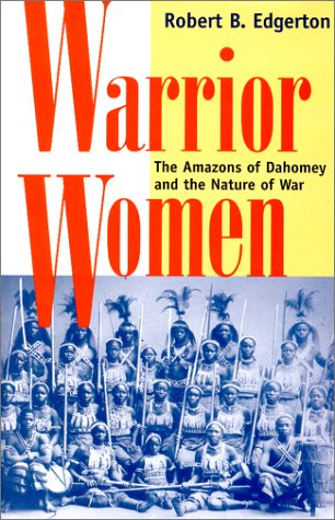Warrior Women: The Amazons of Dahomey and the Nature of War (Hardcover)