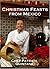 Christmas Feasts from Mexico With Chef Patricia Quintana/ Posadas, Navidad Y Reyes: Alta Cocina De Patricia Quintana (Spanish Edition)