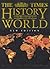 THE TIMES HISTORY OF THE WORLD: THE ULTIMATE WORK OF HISTORICAL REFERENCE