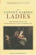 The Covent Garden Ladies: Pimp General Jack & The Extraordinary Story of Harris' List