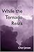 While The Tornado Rests