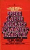 The Late Great Planet Earth