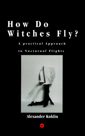 How Do Witches Fly?: A Practical Approach to Nocturnal Flights (Paperback)