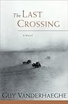 The Last Crossing by Guy Vanderhaeghe