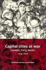 Capital Cities at War : Paris, London, Berlin 1914-1919