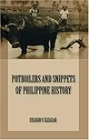 Potboilers and Snippets of Philippine History Potboilers and Snippets of Philippine History